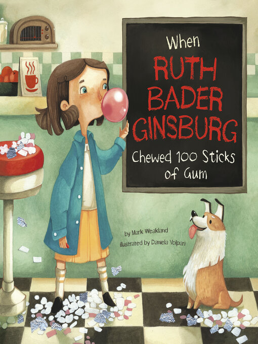 Title details for When Ruth Bader Ginsburg Chewed 100 Sticks of Gum by Mark Weakland - Available